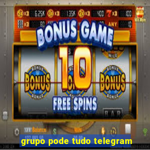 grupo pode tudo telegram